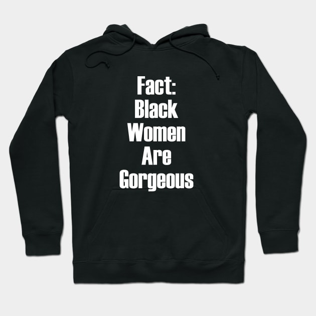 Fact: Black Women Are Gorgeous | African American Hoodie by UrbanLifeApparel